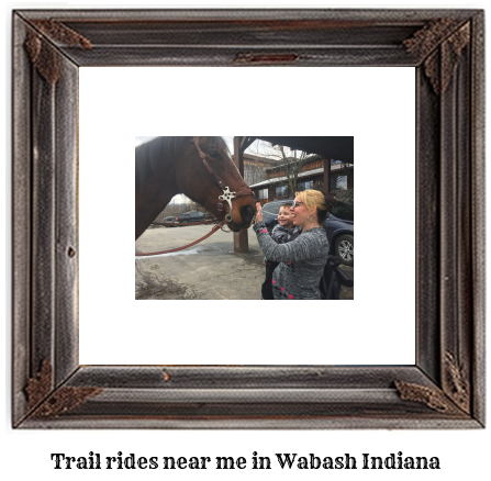 trail rides near me in Wabash, Indiana